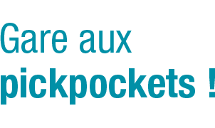 Gare aux pickpockets !